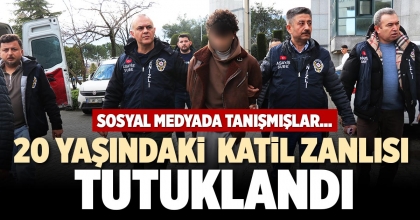 20 YAŞINDAKİ KATİL ZANLISI TUTUKLANDI