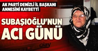 SUBAŞIOĞLU'NUN ACI GÜNÜ