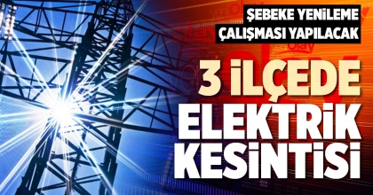 3 İLÇEDE ELEKTRİK KESİNTİSİ
