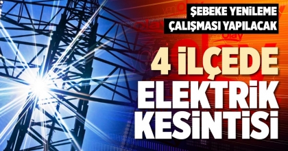 4 İLÇEDE ELEKTRİK KESİNTİSİ