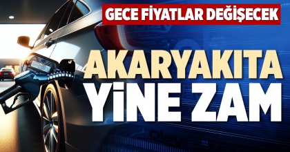 AKARYAKITA YİNE ZAM