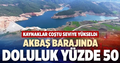 AKBAŞ BARAJINDA DOLULUK YÜZDE 50