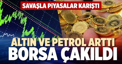 ALTIN VE PETROL ARTTI, BORSA ÇAKILDI