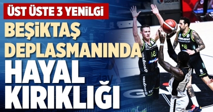 BEŞİKTAŞ DEPLASMANINDA HAYAL KIRIKLIĞI