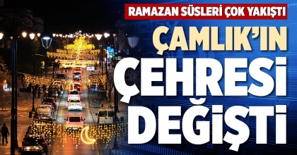 ÇAMLIK’IN ÇEHRESİ DEĞİŞTİ