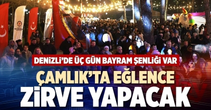 ÇAMLIK’TA EĞLENCE ZİRVE YAPACAK