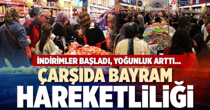 ÇARŞIDA BAYRAM HAREKETLİLİĞİ