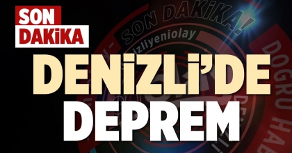 DENİZLİ’DE DEPREM