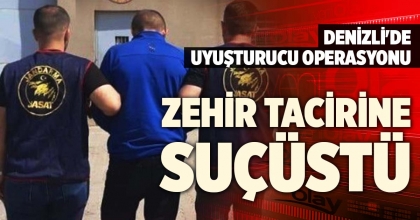 ZEHİR TACİRİNE SUÇÜSTÜ