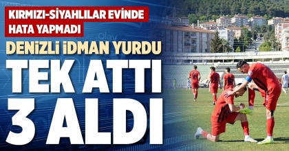 DENİZLİ İDMAN YURDU TEK ATTI 3 ALDI