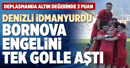 DENİZLİ İDMANYURDU BORNOVA ENGELİNİ TEK GOLLE AŞTI