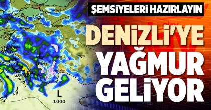 DENİZLİ'YE YAĞMUR GELİYOR 