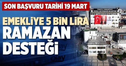 EMEKLİYE 5 BİN LİRA RAMAZAN DESTEĞİ