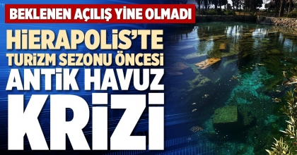 HİERAPOLİS’TE TURİZM SEZONU ÖNCESİ ANTİK HAVUZ KRİZİ