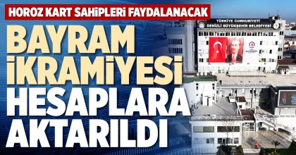 BAYRAM İKRAMİYESİ HESAPLARA AKTARILDI