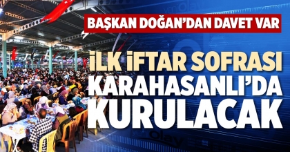 İLK İFTAR SOFRASI KARAHASANLI’DA KURULACAK