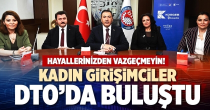 KADIN GİRİŞİMCİLER DTO’DA BULUŞTU