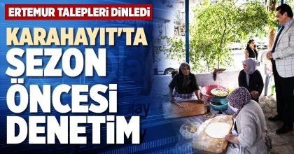 KARAHAYIT'TA SEZON ÖNCESİ DENETİM