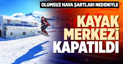 OLUMSUZ HAVA ŞARTLARI NEDENİYLE KAYAK MERKEZİ KAPATILDI