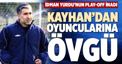 KAYHAN’DAN OYUNCULARINA ÖVGÜ