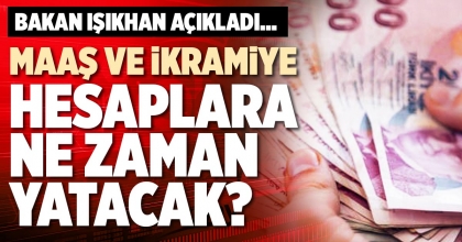 MAAŞ VE İKRAMİYE HESAPLARA NE ZAMAN YATACAK?