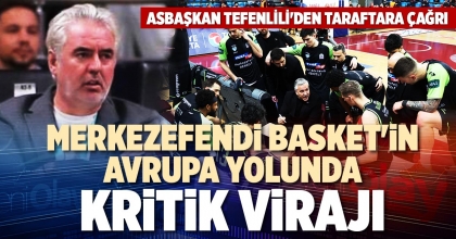 MERKEZEFENDİ BASKET'İN AVRUPA YOLUNDA KRİTİK VİRAJI