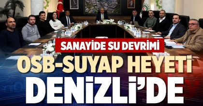 OSB-SUYAP HEYETİ DENİZLİ’DE