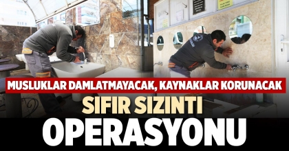 SIFIR SIZINTI OPERASYONU