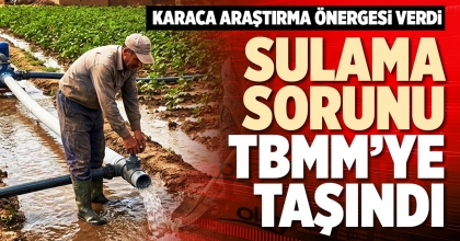 SULAMA SORUNU TBMM’YE TAŞINDI