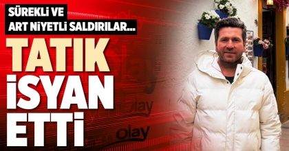 TATIK İSYAN ETTİ