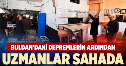 BULDAN’DAKİ DEPREMLERİN ARDINDAN UZMANLAR SAHADA