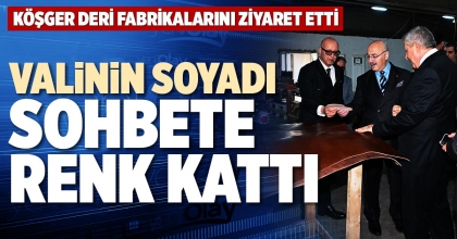 VALİNİN SOYADI SOHBETE RENK KATTI
