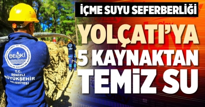 YOLÇATI’YA 5 KAYNAKTAN TEMİZ SU