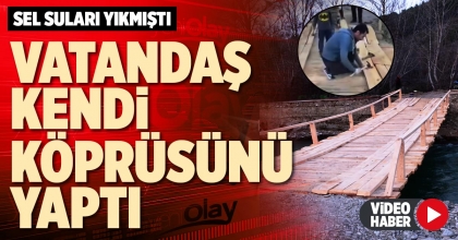 VATANDAŞ KENDİ KÖPRÜSÜNÜ YAPTI