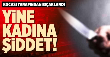 YİNE KADINA ŞİDDET!