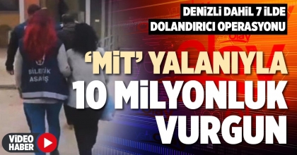 ‘MİT’ YALANIYLA 10 MİLYONLUK VURGUN