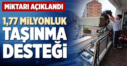 1,77 MİLYONLUK TAŞINMA DESTEĞİ
