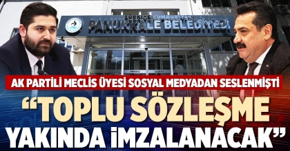 “TOPLU SÖZLEŞME YAKINDA İMZALANACAK”