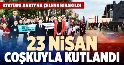 23 NİSAN COŞKUYLA KUTLANDI