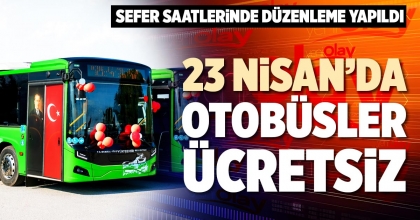 23 NİSAN’DA OTOBÜSLER ÜCRETSİZ