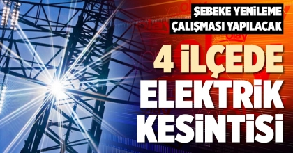 4 İLÇEDE ELEKTRİK KESİNTİSİ