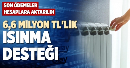 6,6 MİLYON TL'LİK ISINMA DESTEĞİ