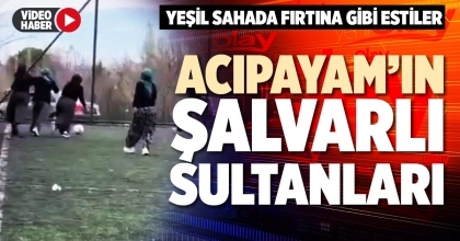 ACIPAYAM’IN ŞALVARLI SULTANLARI
