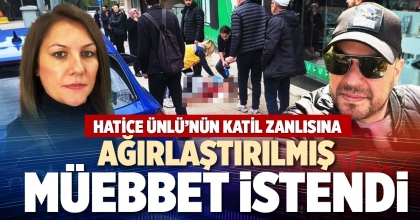 AĞIRLAŞTIRILMIŞ MÜEBBET İSTENDİ