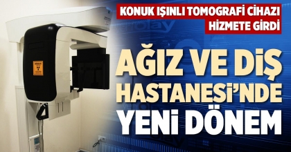 AĞIZ VE DİŞ HASTANESİ’NDE YENİ DÖNEM