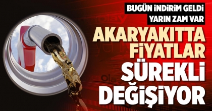 AKARYAKITTA FİYATLAR SÜREKLİ DEĞİŞİYOR