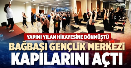 BAĞBAŞI GENÇLİK MERKEZİ KAPILARINI AÇTI