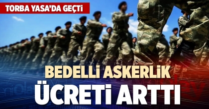 BEDELLİ ASKERLİK ÜCRETİ ARTTI