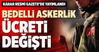 BEDELLİ ASKERLİK ÜCRETİ DEĞİŞTİ