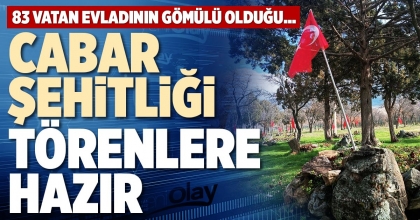 CABAR ŞEHİTLİĞİ TÖRENLERE HAZIR